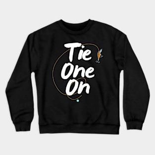 Tie One On Fly Fishing Shirts - Fishing Gear Shirt Crewneck Sweatshirt